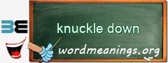 WordMeaning blackboard for knuckle down